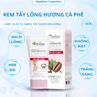 Kem tẩy lông Bamboo thảo mộc cà phê an toàn hiệu quả, tẩy sạch lông cho da mịn màng