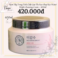 Kem Tẩy Trang The Face Shop Tinh Chất Gạo Rice Water Bright Cleansing Cream - 400ml