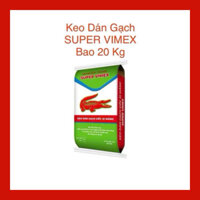 Keo Dán Gạch Nội Thất & Ốp Lát Cao Cấp SUPER VIMEX-Bao 20Kg