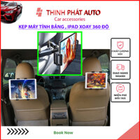 Kẹp Giá Đỡ Ipad máy tính bảng trên xe ô tô xe hơi xoay 360 độ đa năng tiện lợi