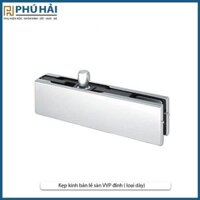 Kẹp kính bản lề sàn VVP đỉnh ( loại dày)