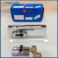 Kẹp kính khoá bản lề sàn VVP inox 304 (loại dày)