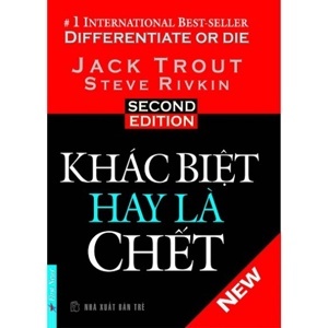 Khác biệt hay là chết - Jack Trout & Steve Rivkin