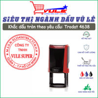 Khắc con dấu tròn theo yêu cầu ( Trodat 4638 )