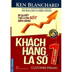 Khách hàng là số 1 - Ken Blanchard & Jim Ballard & Fred Finch