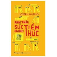 Khai Thác Sức Mạnh Tiềm Thức