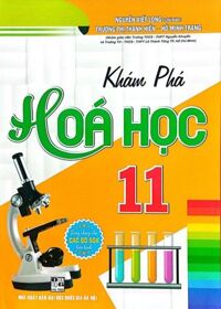 Khám Phá Hoá Học 11 (Dùng Chung Cho Các Bộ SGK Hiện Hành)
