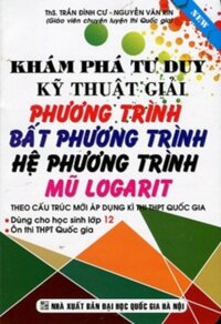 Khám Phá Tư Duy Giải Phương Trình, Bất Phương Trình, Hệ Phương Trình, Mũ Logarit - KV