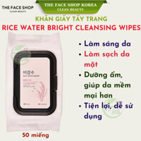 Khăn Giấy Tẩy Trang Làm sạch lớp Trang Điểm bụi bẩn Làm Sáng Da The Face Shop RICE WATER BRIGHT CLEANSING WIPES
