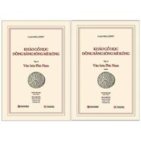 Khảo Cổ Học Đồng Bằng Sông Mê Kông Tập Văn Kèm Phụ Bản