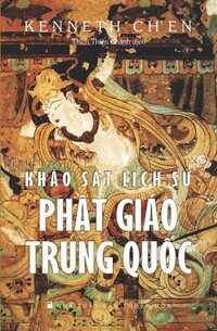 Khảo Sát Lich Sử Phật Giáo Trung Quốc - Kenneth Ch’en