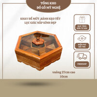 Khay đựng mứt tết, hộp đựng bánh kẹo lục giác nắp kính, chất liệu gỗ hương đá bền đẹp, sang trọng