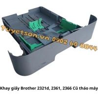Khay giấy Brother 2321d, 2361, 2366                         &nbsp(&nbspCũ tháo máy&nbsp)