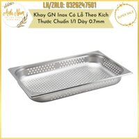 Khay GN Inox 304 Có Lỗ Kích Thước Tiêu Chuần 1/1 Dày 0.7mm Dùng Đựng Thực Phẩm Khô