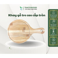 Khay gỗ tre hình tròn chống trượt bưng nước uống bày trí thức ăn decor bàn ăn chụp ảnh - THATUWOOD