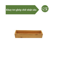 Khay tre ghép chữ nhật sâu đựng đồ gia dụng (KBT04SKTG)