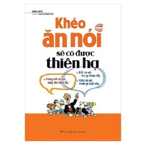Khéo ăn khéo nói sẽ có được thiên hạ