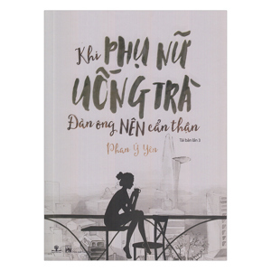 Khi phụ nữ uống trà đàn ông nên cẩn thận