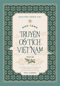 KHO TÀNG TRUYỆN CỔ TÍCH VIỆT NAM Bộ 5 tập, in lần thứ 10, hiệu chỉnh đầy đủ theo bản gốc, bao gồm 201 truyện chính kèm phần nghiên cứu và khảo dị