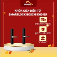 Khóa cửa điện tử SmartLock BOSCH ID60 EU thiết bị thông minh chống han gỉ với thân khóa chống cắt, phá