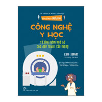 Khoa Học Diệu Kỳ Công Nghệ Y Học - Từ Ống Tiêm Nhỏ Bé Cho Đến Robot Cứu Mạng