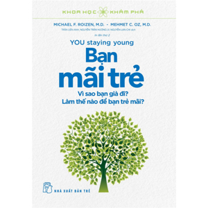 Khoa học khám phá - Bạn mãi trẻ - Michael F. Roizen & Mehmet C. Oz