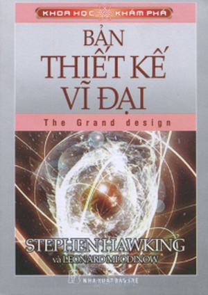 Khoa học khám phá - Bản thiết kế vĩ đại - Stephen Hawking & Leonard Mlodilow