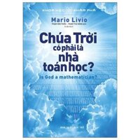 Khoa Học Khám Phá - Chúa Trời Có Phải Là Nhà Toán Học Tái Bản 2022