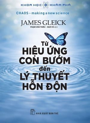 Khoa học khám phá - Từ hiệu ứng con bướm đến lý thuyết hỗn độn - James Gleick