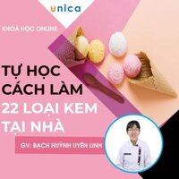 Khóa học PHONG CÁCH SỐNG- Tư hoc cach lam 22 loai kem tai nha UNICA.VN