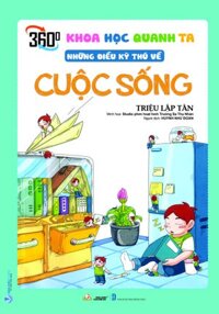 Khoa Học Quanh Ta - Những Điều Kỳ Thú Về Cuộc Sống