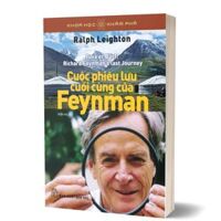 KHOA HỌC VÀ KHÁM PHÁ - CUỘC PHIÊU LƯU CUỐI CÙNG CỦA FEYNMAN TÁI BẢN 2023 - Trẻ