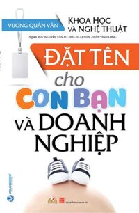 Khoa Học Và Nghệ Thuật Đặt Tên Cho Con Bạn Và Doanh Nghiệp