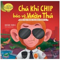 Khơi Gợi Trí Tưởng Tượng Và Sáng Tạo - Chú Khỉ Chip Bảo Vệ Vườn Thú - Sáng Tạo Trong Thi Hành Nhiệm Vụ