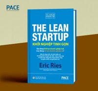 Khởi Nghiệp Tinh Gọn The Lean Startup - Eric Ries - PACE Books