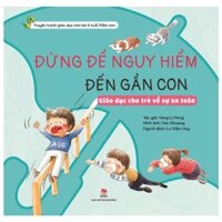 Khôn Lớn Mỗi Ngày - Đừng Để Nguy Hiểm Đến Gần Con - Giáo Dục Cho Trẻ Về Sự An Toàn