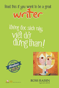 Không Đọc Sách Này, Viết Dở Đừng Than! Writer