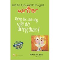 Không Đọc Sách Này, Viết Dở Đừng Than! Writer
