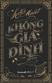 Không Gia Đình - Bìa Mềm - Mintbooks (Tặng Kèm Postcard + Sách Minh Họa Màu + Công Nghệ Thực Tế Ảo)