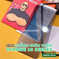 KHÔNG LẸM, NANO DẦY - Miếng dán cường lực chống nhìn trộm 3D iPhone 16 Pro Max Plus Zacase Anti Spy