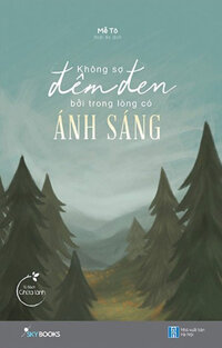 Không Sợ Đêm Đen Bởi Trong Lòng Có Ánh Sáng