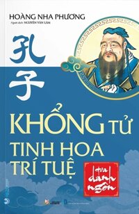 Khổng Tử - Tinh Hoa Trí Tuệ Qua Danh Ngôn