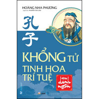 Khổng tử - Tinh hoa trí tuệ qua danh ngôn Tái Bản 2023