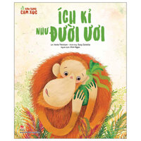 Khu Rừng Cảm Xúc - Ích Kỉ Như Đười Ươi