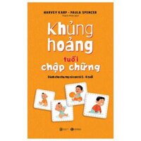 Khủng Hoảng Tuổi Chập Chững Dành Cho Cha Mẹ Có Con Từ 1 - 4 Tuổi