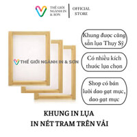 Khung in lụa in nét tram trên vải, đã được căng lụa Thụy Sĩ, có nhiều kích thước
