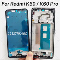 Khung LCD nhà ở phía trước cho Xiaomi Redmi K60 Pro 22127RK46C Thay thế tấm viền khung giữa