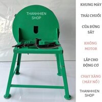 Khung Máy Cửa Đứng " KHÔNG MOTOR " Thái Chuối Băm Rau Bèo - Cỏ Voi Mịn. Lắp Cho Đầu Máy Nổ Chạy Xăng. Tặng Dao Trục 20mm