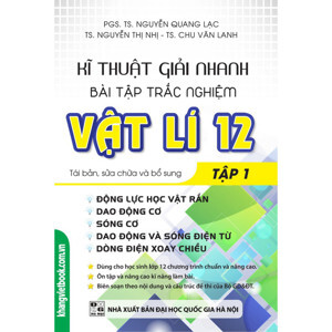 Kĩ Thuật Giải Nhanh Bài Tập Trắc Nghiệm Vật Lí 12  - Tập 1