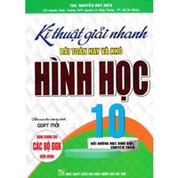 Kĩ Thuật Giải Nhanh Bài Toán Hay Và Khó Hình Học Lớp 10 Biên Soạn Theo Chương Trình GDPT Mới